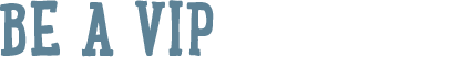 Be a VIP